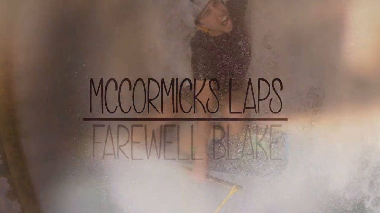 McCormicks Laps: Farewell Blake +friends